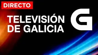EN DIRECTO TVG 🔴📺 Televisión de Galicia 24/7