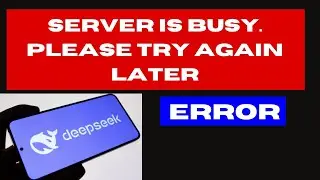 Deepseek error Server is Busy Please try again later on Windows 11 / 10 Fixed
