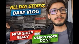 Good Morning Se Night Tak ☀️ | New Shop Ready, Design Done | Daily Vlog