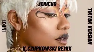 Iniko - Jericho (K.Czupkowski Remix) [TikTok Version]
