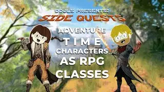 DDJLS Presents: Side Quests | Adventure Time Characters as RPG Classes