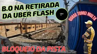 B.O NA RETIRADA DA UBER FLASH! BLOQUEIO DA PISTA
