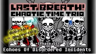 Last Breath! Chaotic Time Trio - Phase 1: Echoes of Disorder Incidents