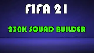 FIFA 21 SQUAD BUILDER 230K SQUAD