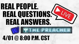 LIVE BIBLE STUDY - ASK THE PREACHER - REAL QUESTIONS. REAL PEOPLE. REAL ANSWERS. 4/01