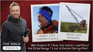 The Walk - EP 76 - Bonsall Leys Lead Mines & Dunsley Springs Explore - Derbyshire