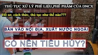 #7 - Thủ tục b&aacute;n, ti&ecirc;u hủy phế liệu, phế phẩm của doanh nghiệp chế xuất DNCX
