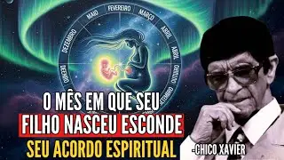 O Mês em que seu Filho Nasceu Esconde o Acordo Espiritual que Vocês Fizeram | Chico Xavier