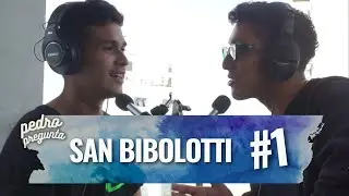 PEDROPREGUNTA / #1 / SAN BIBOLOTTI