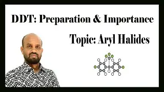 Lesson 5: DDT & Its Importance | Topic: Aryl Halides | Organic Chemistry
