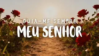 Guia-me sempre Meu Senhor - Harpa Cristã 141 | Voz do Sinai