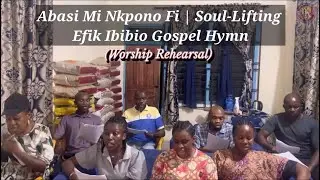 Worship Rehearsal | Abasi Mi, Nkpono Fi | Soul Lifting Efik Ibibio Gospel Hymn