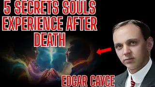 5 Astonishing Secrets Souls Experience Right After Death#afterlife #edgarcayce #spiritualawakening
