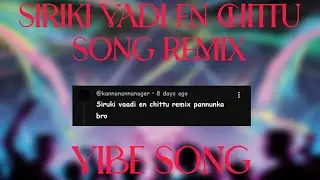 Siriki Vadi En Chittu Song Remix (RAMPAGED MIX)