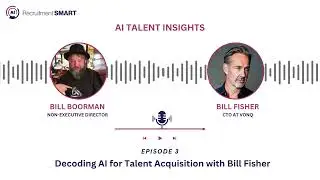 Decoding AI for Talent Acquisition with Bill Fisher