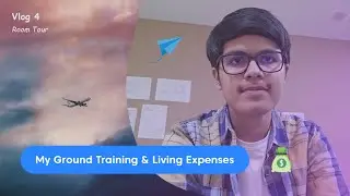 My Ground Training & Living Expenses | My Aviation Journey ✈️ | Student Pilot | Vlog 4