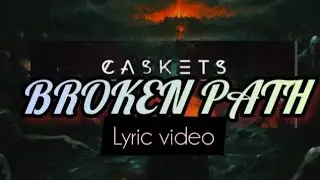 Caskets - Broken Path | Lyric Video