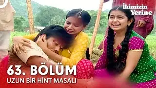 Uzun Bir Hint Masalı 63. Bölüm | İkimizin Yerine Hint Dizisi
