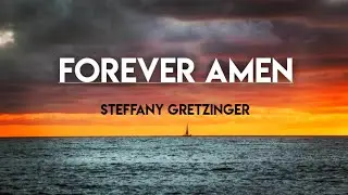 Steffany Gretzinger - Forever Amen (Lyric Video)