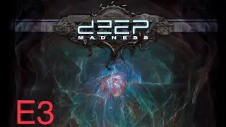 Deep Madness : Asphyxie Rampante E3 - JdP [Fr]