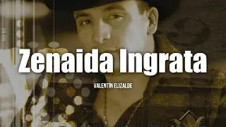 Valentín Elizalde - Zenaida Ingrata (LETRA)