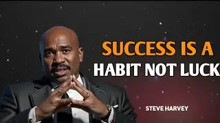 Success Is a Habit, Not Luck | Steve Harvey Most Powerful Motivation