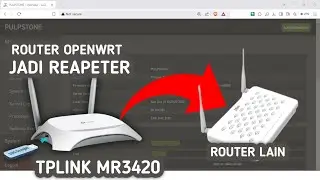 Cara Setting Rputer TpLink MR3420 Openwrt jadi Reapeter / Extender