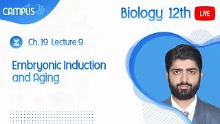 12th Biology Live Lecture 9 Ch.19 Embryonic Induction and Aging