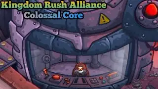 Kingdom Rush Alliance: Stage 25 - Colossal Core