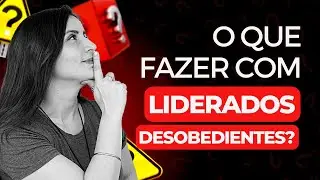 COMO LIDAR COM LIDERADO QUE N&Atilde;O OBEDECE ?