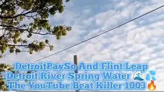 Detroit River Spring Water - DetroitPaySo And Flint Leap (Music Video) YouTube Beat Killer 1003 #sub