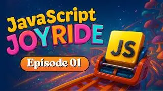 JavaScript Complete Course | JavaScript JoyRide Episode 01