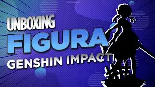 Unboxing - Figura Lumine Genshin Impact