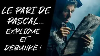 Analyse rationnelle  : Le pari de Pascal expliqu&eacute; et d&eacute;bunk&eacute; !
