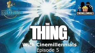 Hall of Film Podcast Episode 5 The Thing with Cinemillennials
