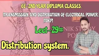 TDEP, LECT-29# | Distribution system | ... EE-4TH SEMESTER DIPLOMA CLASSES.