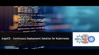 ArgoCD - Continuous Deployment Solution for Kubernetes