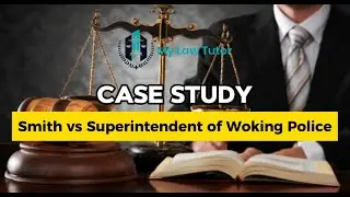 Smith v Superintendent of Woking Police | Case Study | UK Criminal Law | My Law Tutor