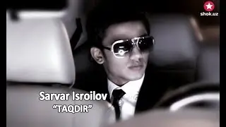 Sarvar Isroilov - Taqdir | Сарвар Исроилов - Тақдир
