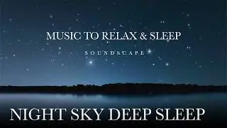The Deepest Sleep | 4K Night Sky & Calming Sounds