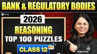 Banking & Regulatory Bodies Exams 2026 | Top 100 Puzzles Questions of Reasoning | Class-12