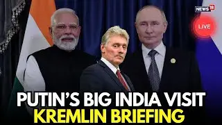 Kremlin Dmitry Peskov LIVE | Russia's Putin To Visit India | What Are On The Cards? | PM Modi | N18G