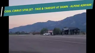 One Minute Wyoming - Cool Cirrus SF50 Jet Taxi & Takeoff at Dawn - Alpine Airpark 46U - Alpine, WY