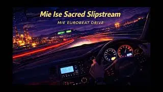 Mie Ise Sacred Slipstream_【47 Prefecture Eurobeat Series】