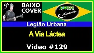 🇧🇷 Legi&atilde;o Urbana - A Via L&aacute;ctea (Baixo Cover) CBJUNIOR04