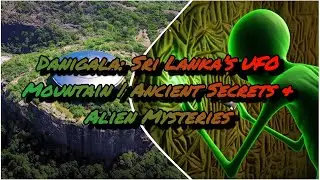 Danigala: Sri Lanka&rsquo;s UFO Mountain | Ancient Secrets & Alien Mysteries