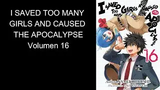 I SAVED TOO MANY GIRLS AND CAUSED THE APOCALYPSE 16