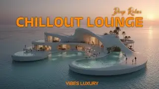 Luxury Chillout Lounge 2026 ~ Эмбиентная музыка для глубокого расслабления и безмятежности
