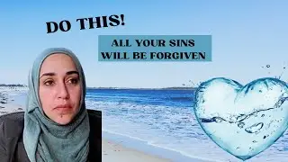 Do This and All your Sins will be Forgiven |USTADAH YASMIN MOGAHED