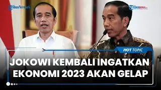 Jokowi Kembali Ingatkan Kondisi Ekonomi 2023 akan Gelap dan Tak Tahu 'Badai Besarnya' Seperti Apa